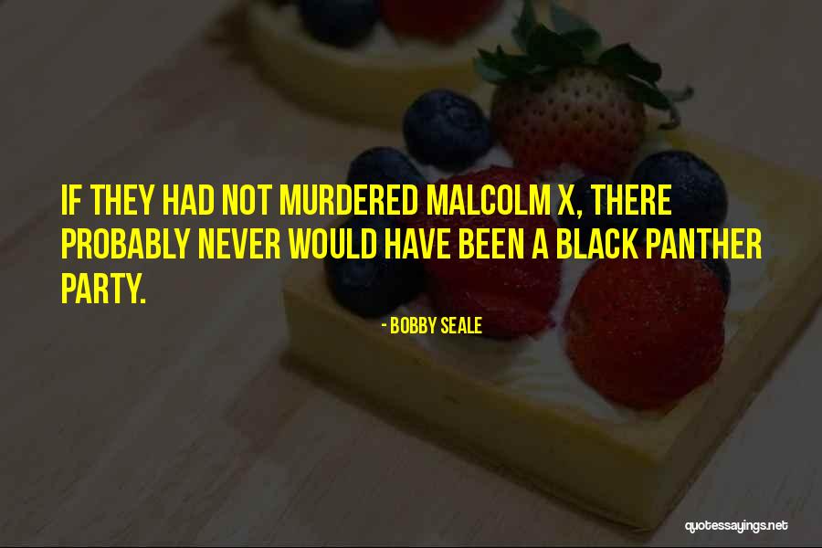 Black Panther Party Quotes By Bobby Seale