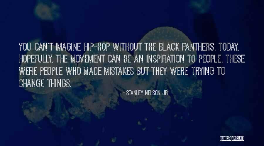 Black Panthers Quotes By Stanley Nelson Jr. Black Panthers Quotes By Stanley Nelson Jr.