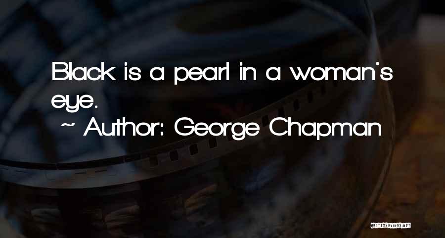 Black Pearl Quotes By George Chapman