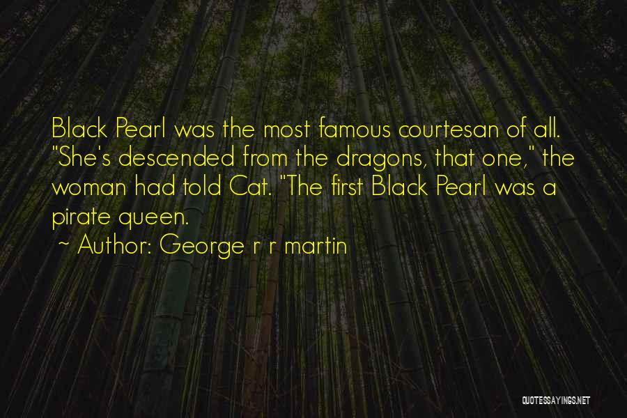 Black Pearl Quotes By George R R Martin