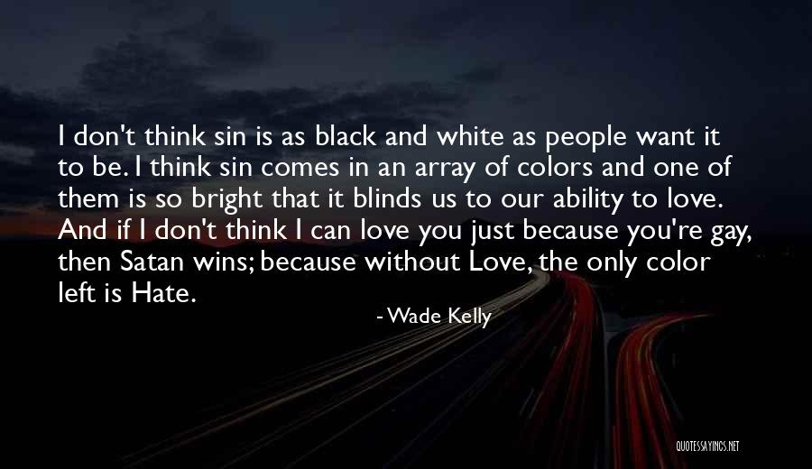 Black People Love Quotes By Wade Kelly Black People Love Quotes By Wade Kelly