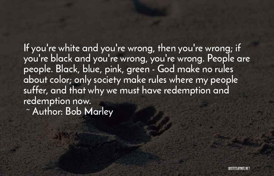 Black Pink Quotes By Bob Marley