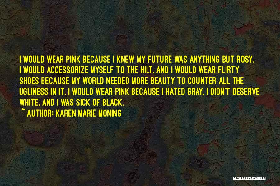 Black Pink Quotes By Karen Marie Moning