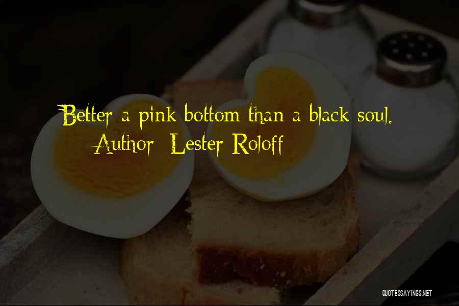 Black Pink Quotes By Lester Roloff