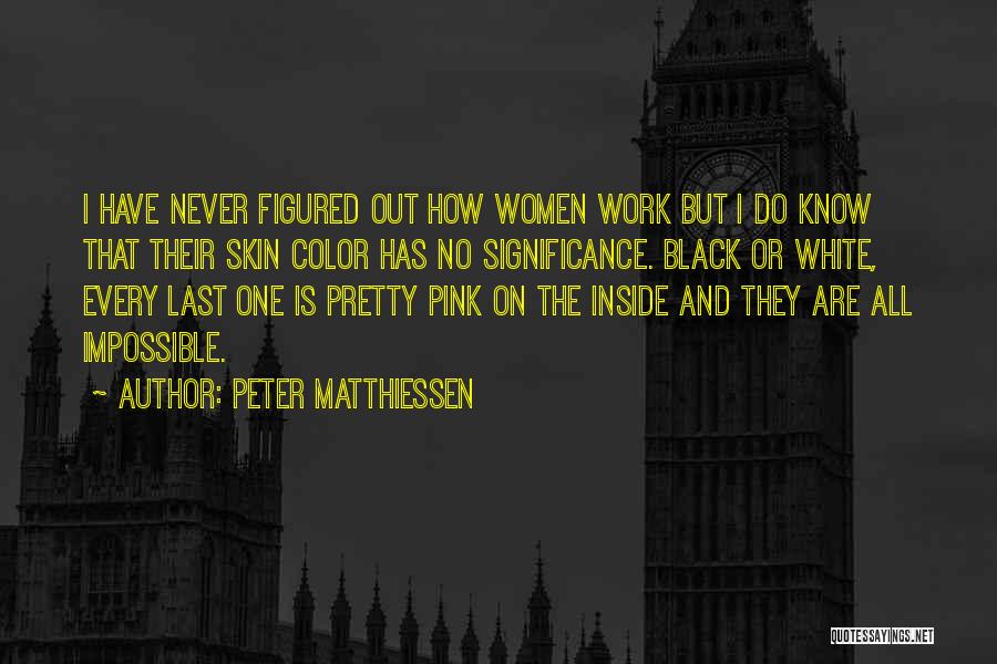 Black Pink Quotes By Peter Matthiessen