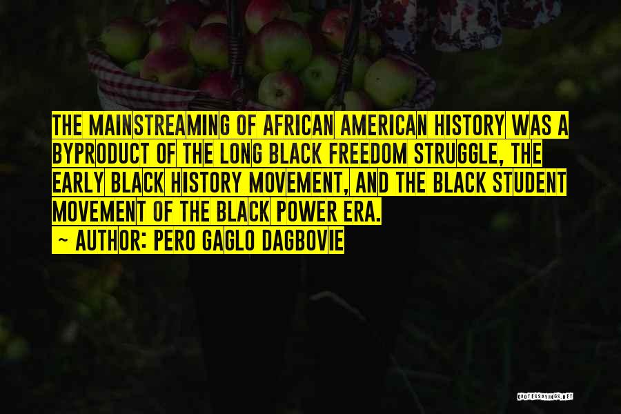 Black Power Movement Quotes By Pero Gaglo Dagbovie