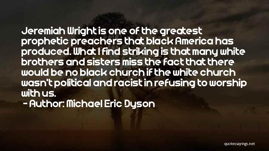 Black Preachers Quotes By Michael Eric Dyson