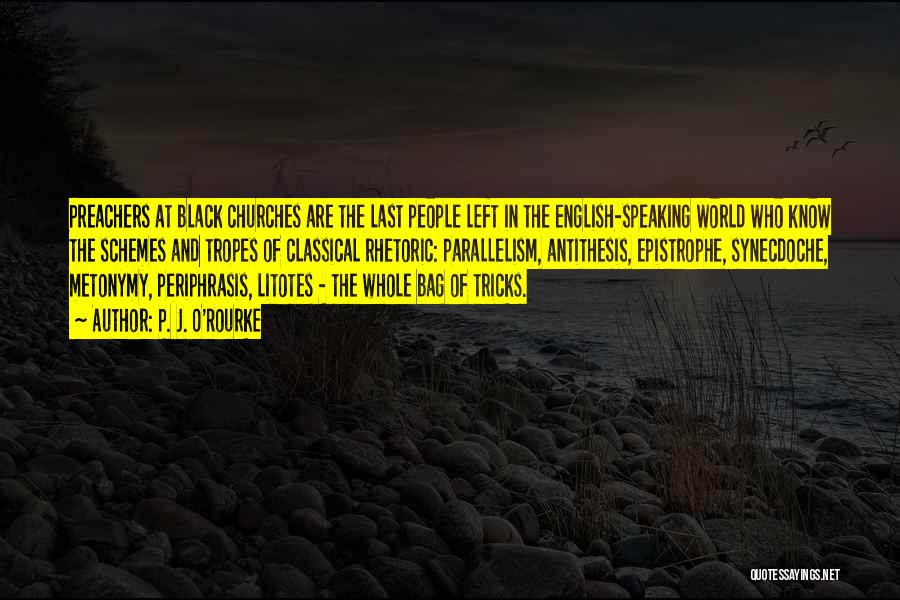 Black Preachers Quotes By P. J. O'Rourke