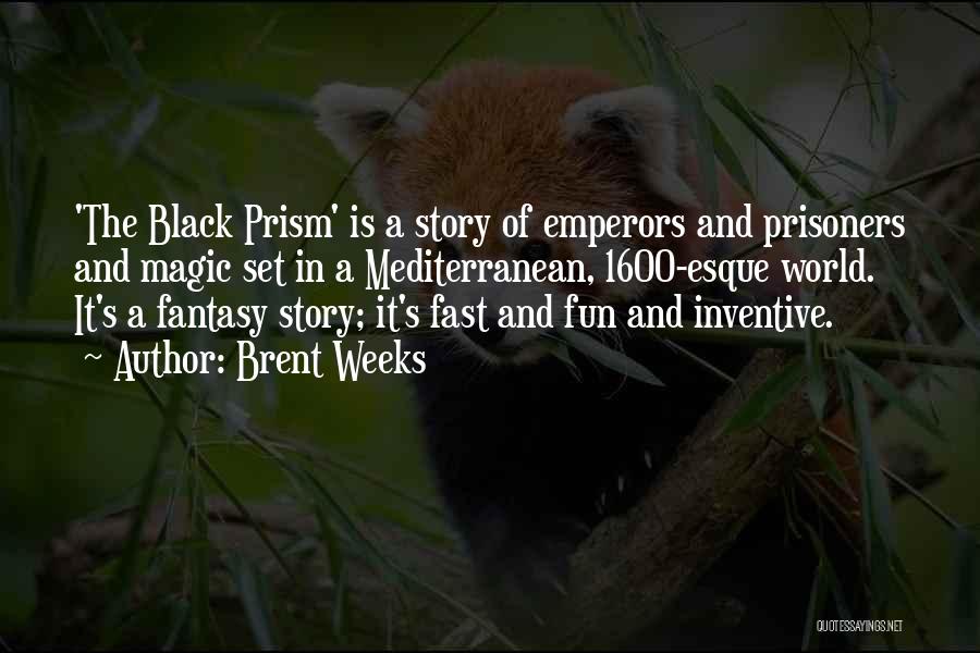 Black Prism Quotes By Brent Weeks