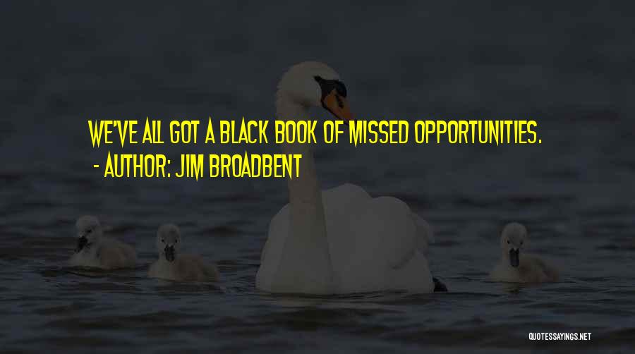 Black Quotes By Jim Broadbent