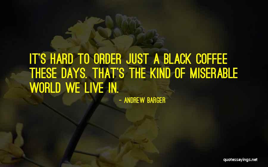 Black Quotes Quotes By Andrew Barger Black Quotes Quotes By Andrew Barger