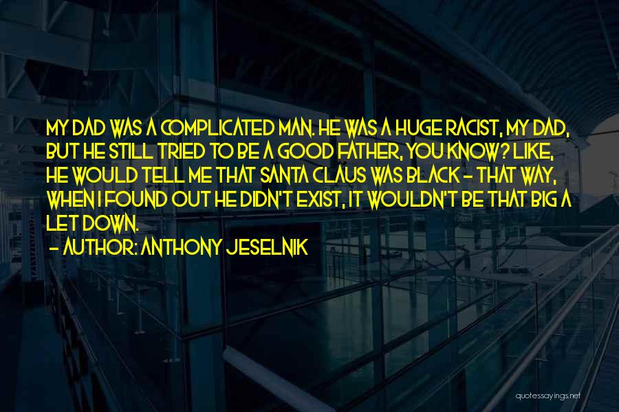 Black Racist Quotes By Anthony Jeselnik