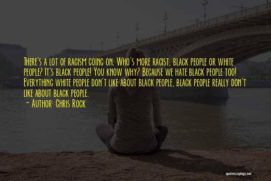 Black Racist Quotes By Chris Rock