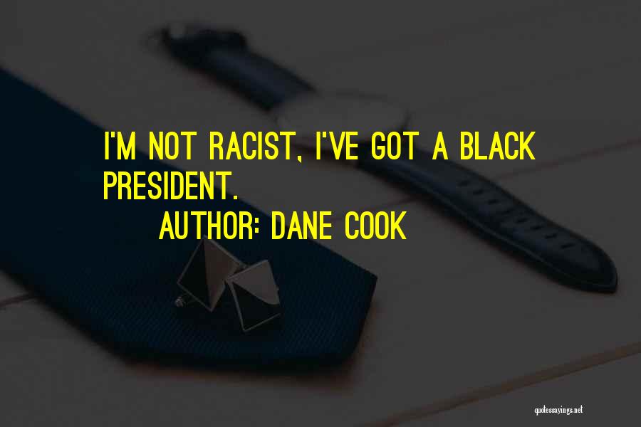 Black Racist Quotes By Dane Cook