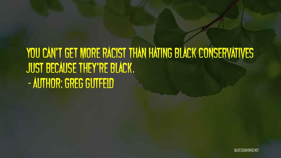 Black Racist Quotes By Greg Gutfeld