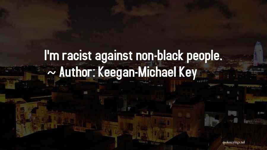 Black Racist Quotes By Keegan-Michael Key