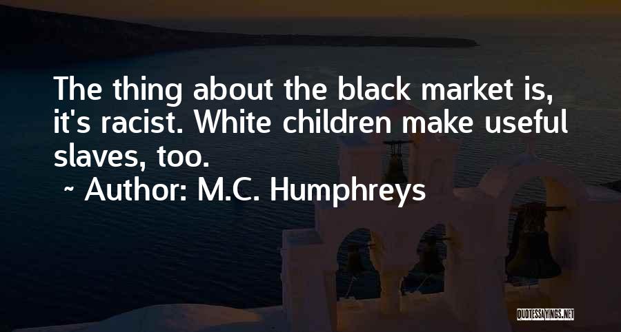 Black Racist Quotes By M.C. Humphreys