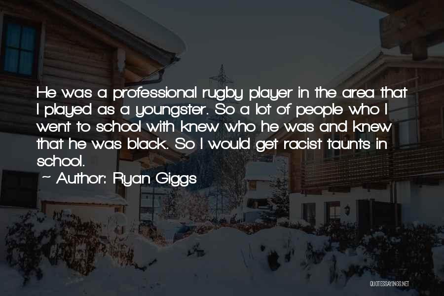 Black Racist Quotes By Ryan Giggs