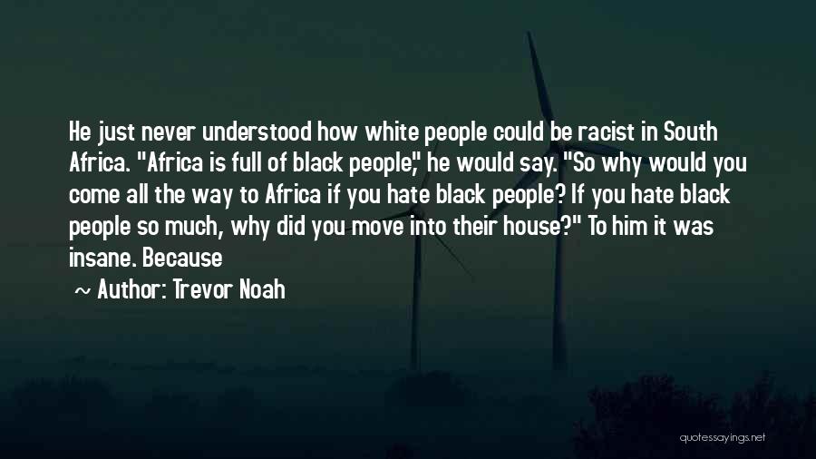 Black Racist Quotes By Trevor Noah