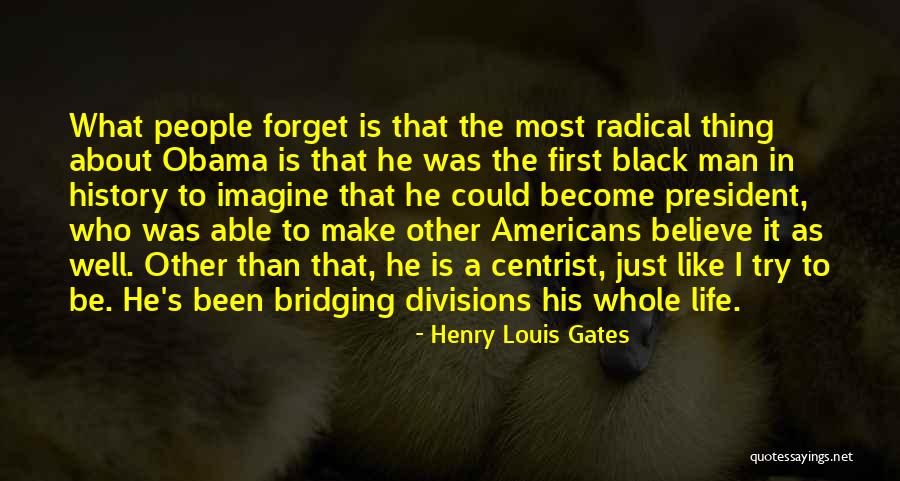Black Radical Quotes By Henry Louis Gates Black Radical Quotes By Henry Louis Gates