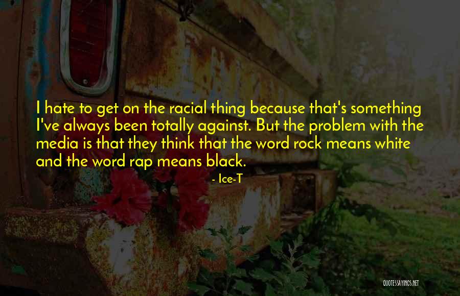 Black Rap Quotes By Ice-T Black Rap Quotes By Ice-T