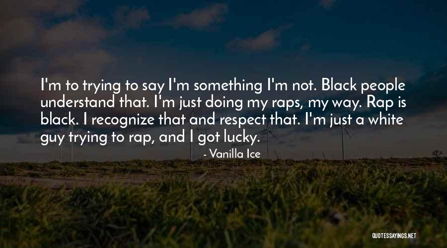 Black Rap Quotes By Vanilla Ice Black Rap Quotes By Vanilla Ice