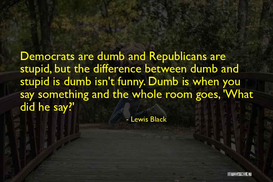 Black Republicans Quotes By Lewis Black Black Republicans Quotes By Lewis Black