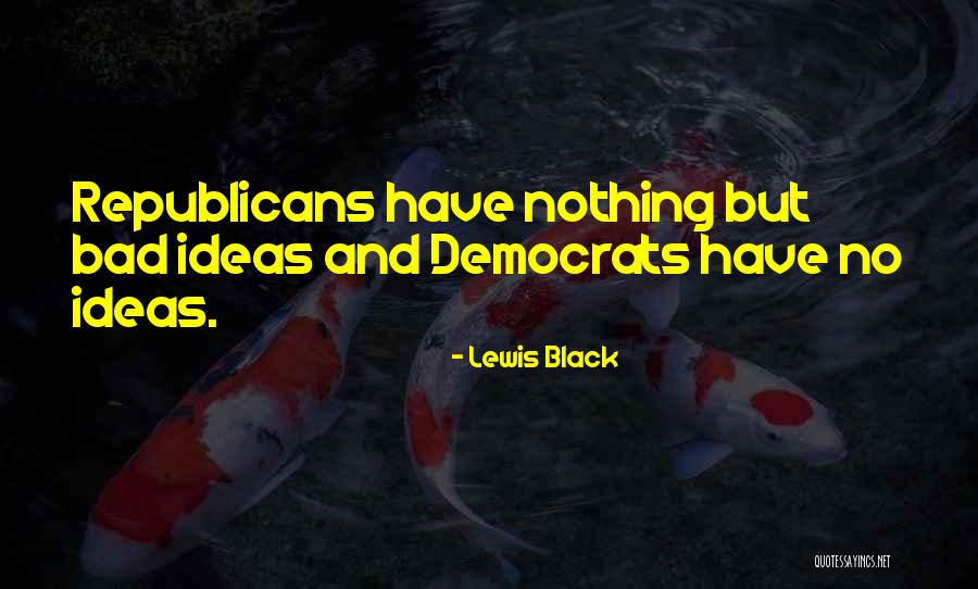 Black Republicans Quotes By Lewis Black Black Republicans Quotes By Lewis Black