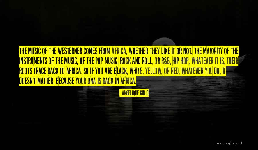 Black Roots Quotes By Angelique Kidjo Black Roots Quotes By Angelique Kidjo