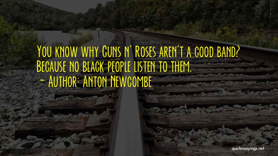Black Roses Quotes By Anton Newcombe
