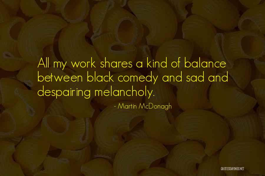 Black Sad Quotes By Martin McDonagh Black Sad Quotes By Martin McDonagh