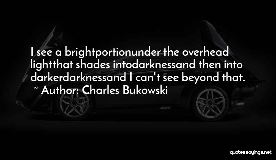 Black Shades Quotes By Charles Bukowski