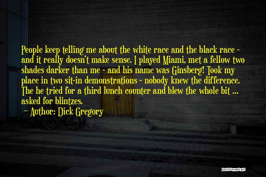 Black Shades Quotes By Dick Gregory