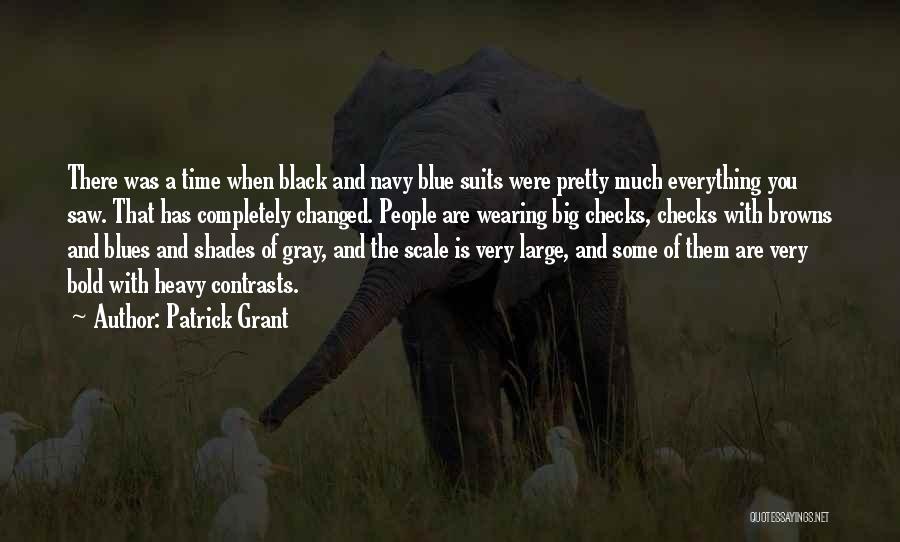 Black Shades Quotes By Patrick Grant