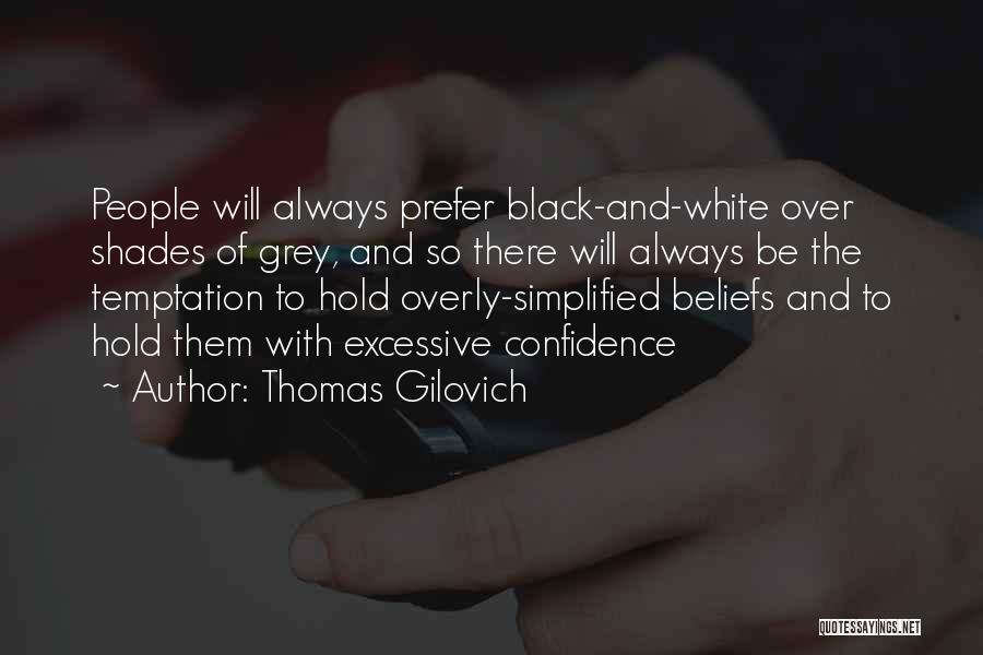 Black Shades Quotes By Thomas Gilovich