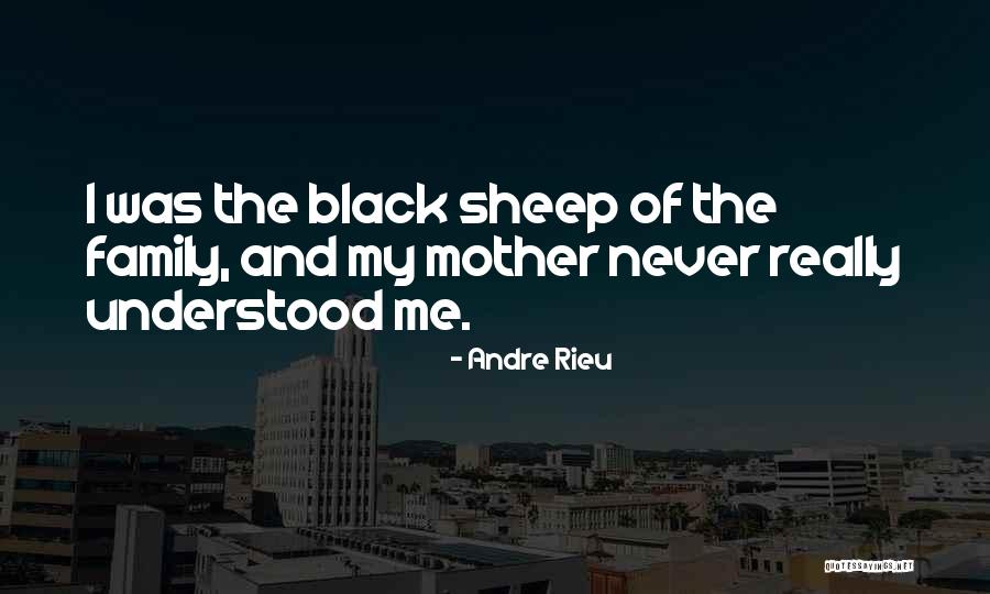 Black Sheep Of The Family Quotes By Andre Rieu Black Sheep Of The Family Quotes By Andre Rieu