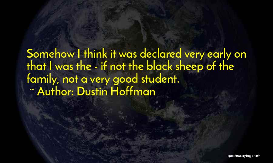 Black Sheep Of The Family Quotes By Dustin Hoffman