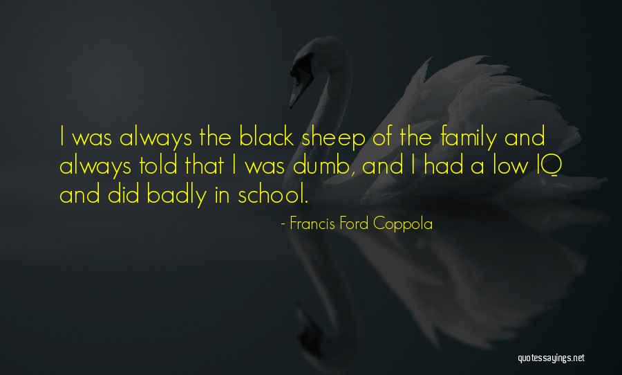 Black Sheep Of The Family Quotes By Francis Ford Coppola