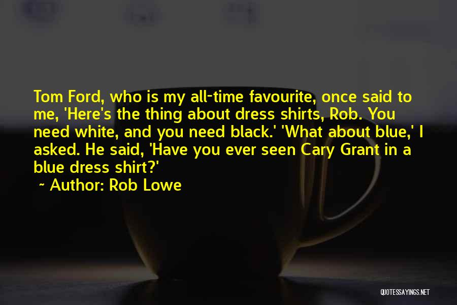 Black Shirt Quotes By Rob Lowe