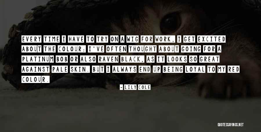 Black Skin Colour Quotes By Lily Cole Black Skin Colour Quotes By Lily Cole