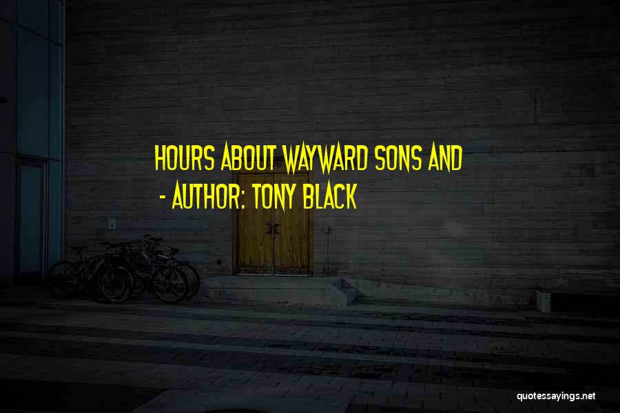 Black Sons Quotes By Tony Black