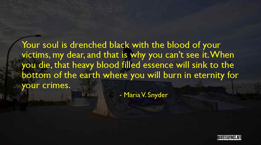 Black Soul Quotes By Maria V. Snyder Black Soul Quotes By Maria V. Snyder