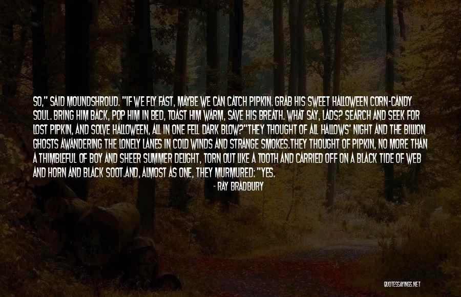Black Soul Quotes By Ray Bradbury Black Soul Quotes By Ray Bradbury