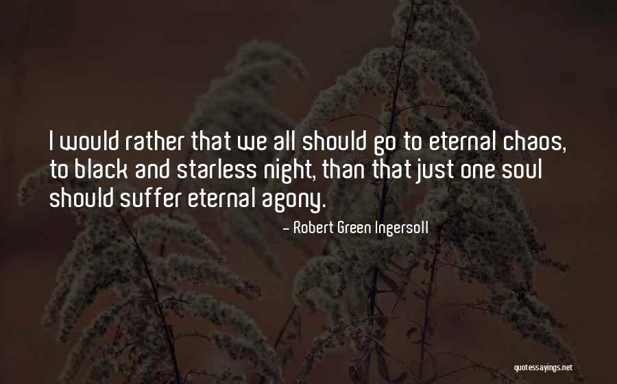 Black Soul Quotes By Robert Green Ingersoll Black Soul Quotes By Robert Green Ingersoll