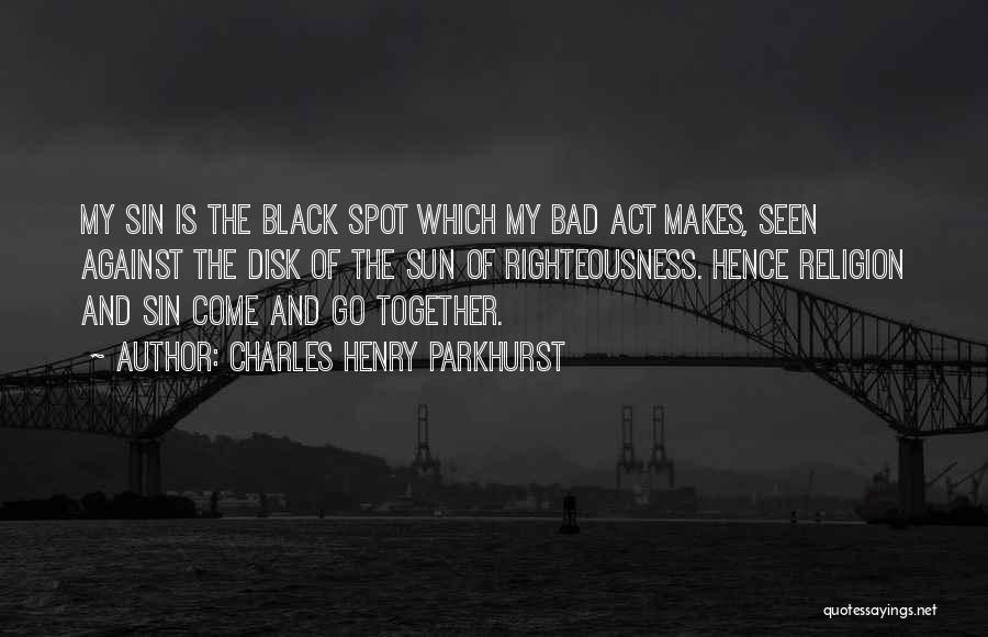 Black Spot Quotes By Charles Henry Parkhurst