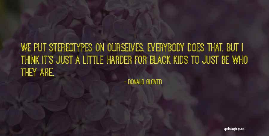 Black Stereotypes Quotes By Donald Glover Black Stereotypes Quotes By Donald Glover