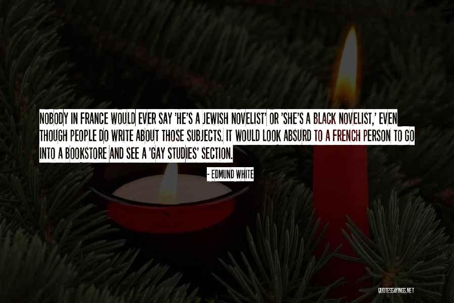 Black Studies Quotes By Edmund White Black Studies Quotes By Edmund White