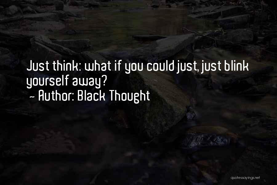 Black Thought Quotes 1460141