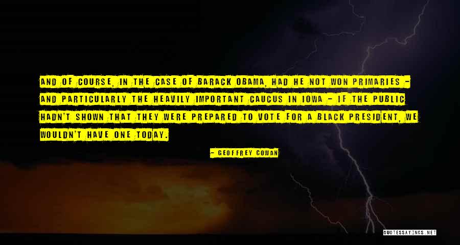 Black Vote Quotes By Geoffrey Cowan Black Vote Quotes By Geoffrey Cowan