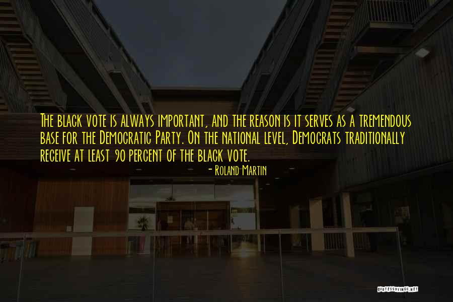 Black Vote Quotes By Roland Martin Black Vote Quotes By Roland Martin